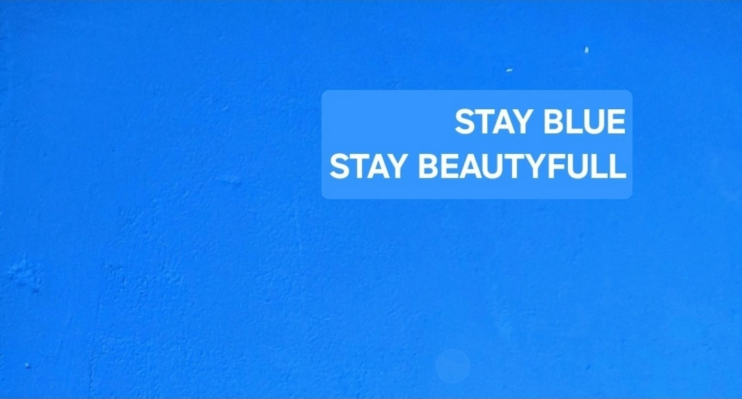 Stay blue, stay beautyfull